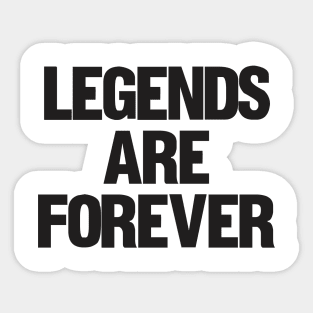 Legends Are Forever Sticker